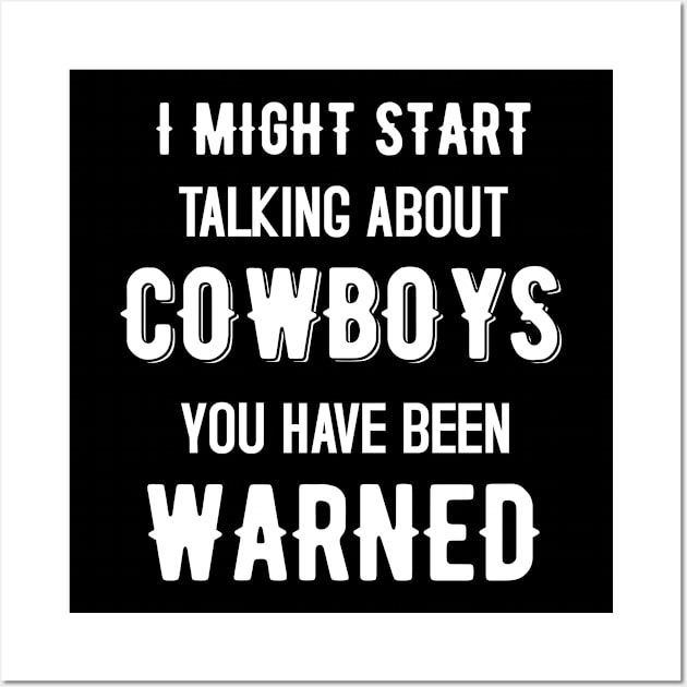 I Might Start Talking about Cowboys - Funny Design Wall Art by mahmuq